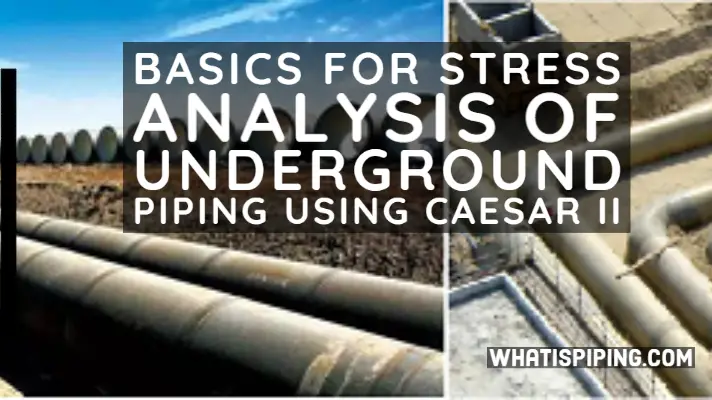 Basics for Stress Analysis of Underground Piping using Caesar II