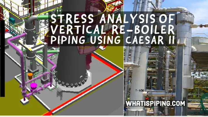 Stress Analysis of Vertical Re-boiler Piping using Caesar II