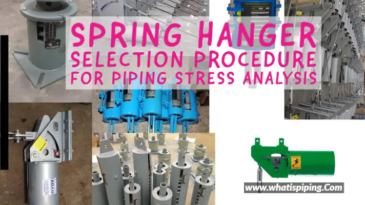 Spring Hanger Pipe Support Selection Procedure for Piping Stress Analysis (With PDF)