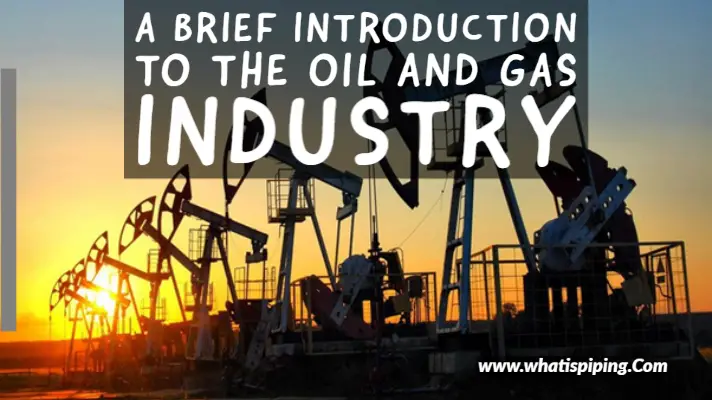 A Brief Introduction to the Oil and Gas Industry