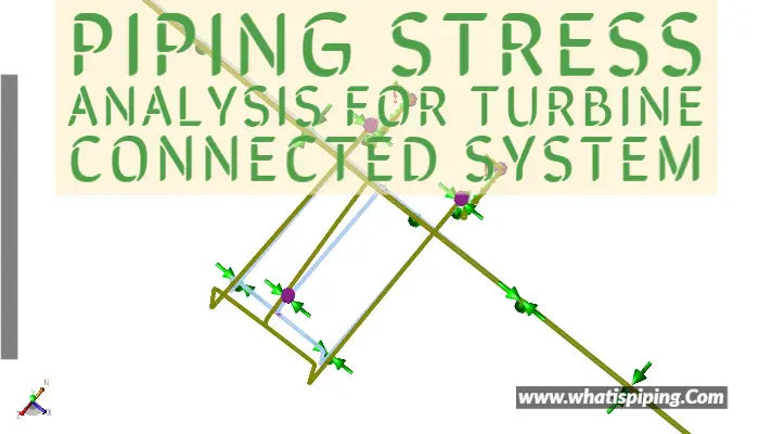 Piping Stress Analysis for Turbine Connected System