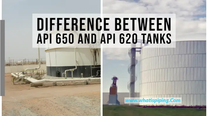 Difference between API 650 and API 620 Tanks