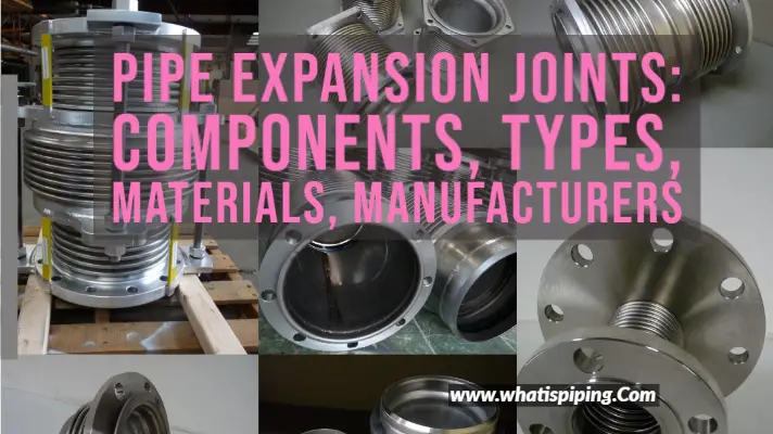 Pipe Expansion Joint Details Components, Types, Materials, Manufacturers