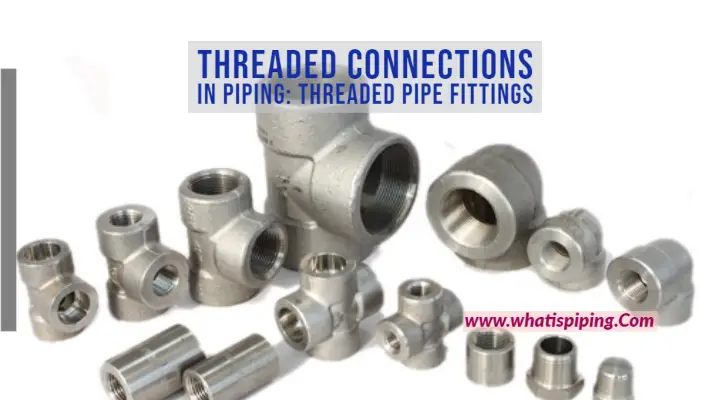Threaded Connections in Piping Threaded Pipe Fittings