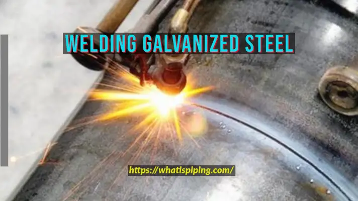How to Weld Galvanized Steel? | Risks associated with Galvanized Steel Welding (With PDF)