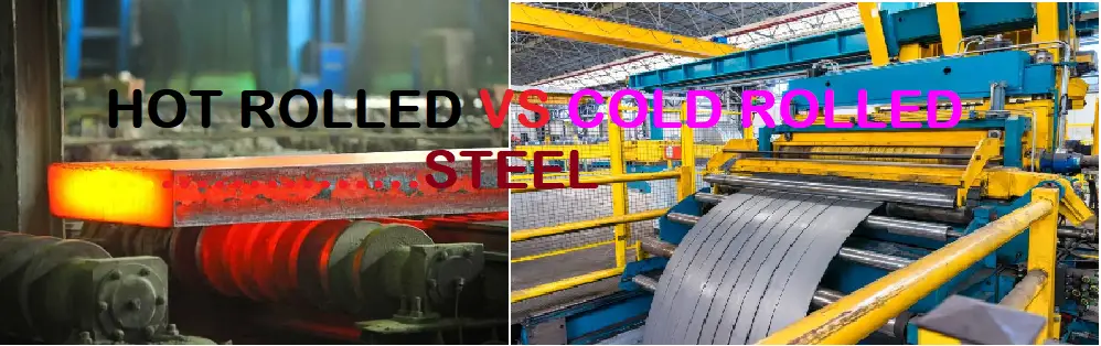 Differences between hot rolled and cold rolled steel