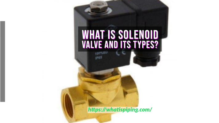 What is Solenoid Valve and its Types?