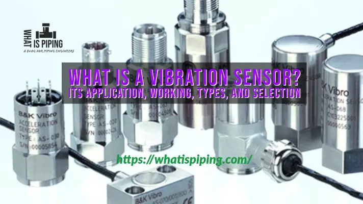 What is a Vibration Sensor? Its Application,  Working, Types, and Selection (PDF)