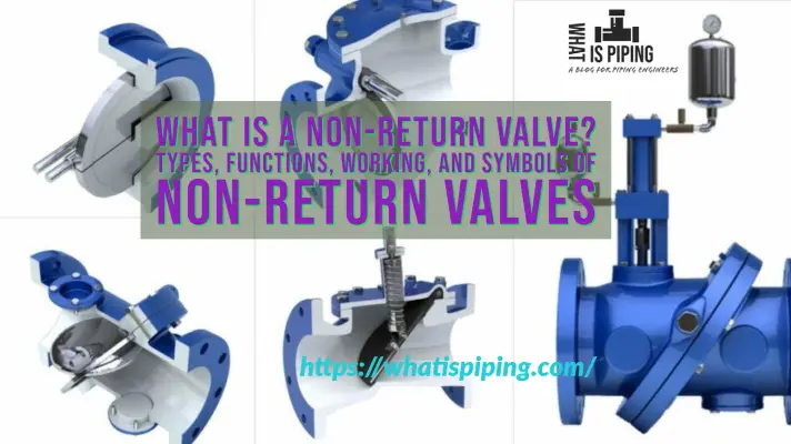 What is a Non-Return Valve? Types, Functions, Working, and Symbols of Non-Return Valves (PDF)