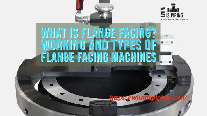 What is Flange Facing? Working and Types of Flange Facing Machines (PDF)