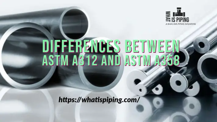 Differences Between ASTM A312 and ASTM A358: A358 vs A312 (PDF)