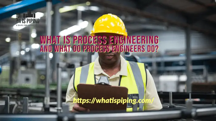 What is Process Engineering and What Do Process Engineers Do? – What Is ...