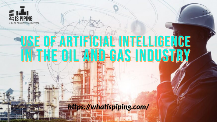 Use of Artificial Intelligence (AI) in the Oil and Gas Industry