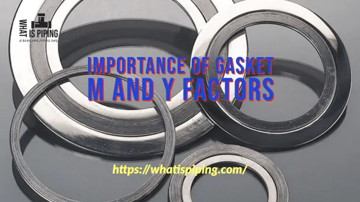 Importance of Gasket m and y Factors – What Is Piping