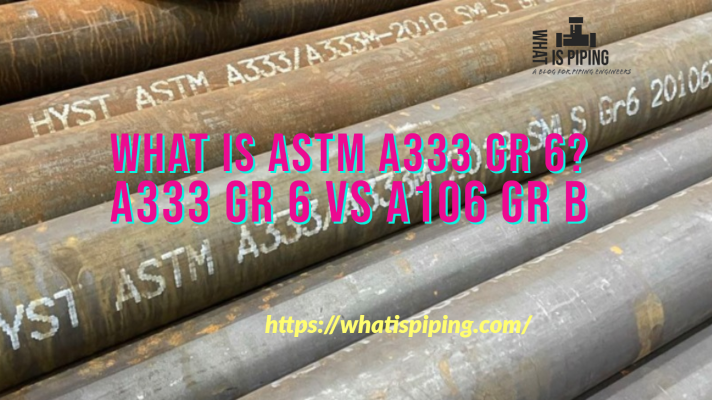 What is ASTM A333 Gr 6
