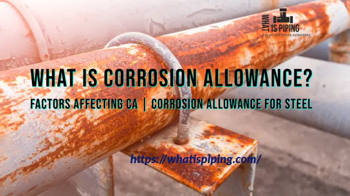 What is Corrosion Allowance? Factors Affecting CA: Corrosion Allowance for Steel