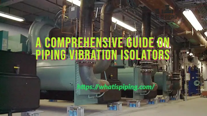 A Comprehensive Guide on Piping Vibration Isolators (PDF)