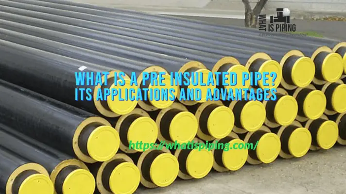 What Is A Pre Insulated Pipe? Its Applications And Advantages – What Is ...