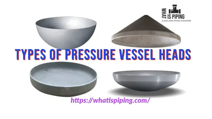 Various Types of Pressure Vessel Heads