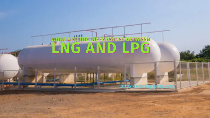 What are the Differences Between LNG and LPG