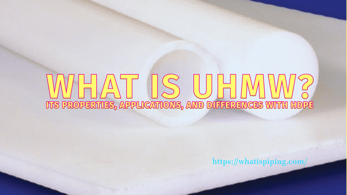 What is UHMW? Properties, Uses, Differences from HDPE (PDF)