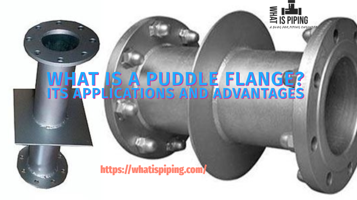 What is a Puddle Flange? Its Applications and Advantages