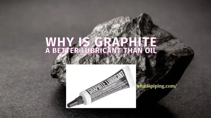 Why Is Graphite a Better Lubricant Than Oil